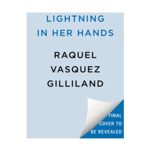 Lightning in Her Hands | Vasquez Gilliland, Raquel (ISBN: 9780593548592)