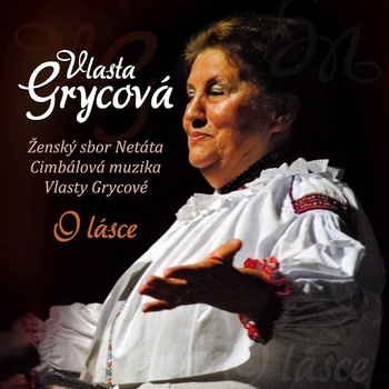 Cimbálová muzika Vlasty Grycové - Vlasta Grycová - O lásce