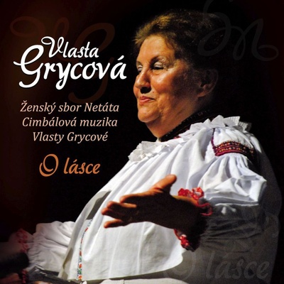 Cimbálová muzika Vlasty Grycové - Vlasta Grycová - O lásce