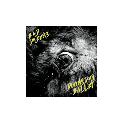 BAD DREEMS - DOOMSDAY BALLET 1 LP