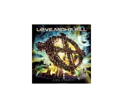 Love.Might.Kill - 2 Big 2 Fail