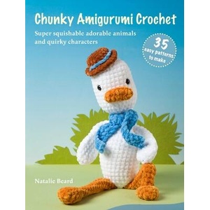 Chunky Amigurumi Crochet: 35 Easy Patterns to Make | BEARD NATALIE (ISBN: 9781800655898)