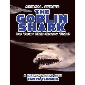 THE GOBLIN SHARK Do Your Kids Know This? : A Children's Picture Book (ISBN: 9781540497055)