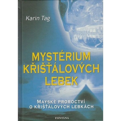 Mystérium křišťálových lebek - Karin Tag
