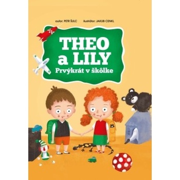 Theo a Lily - Prvýkrát v škôlke - Šulc Petr