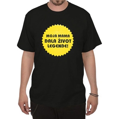 Divja tričko Moja mama dala život legende