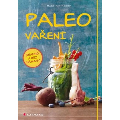 Paleo vaření snadno a bez námahy - Kintrup Martin