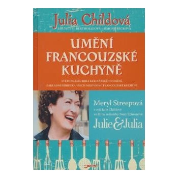 Umění francouzské kuchyně Julia Childová; Louisette Berthollová; Simone Becková