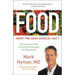 Food: What the Heck Should I Eat? | Mark Hyman (ISBN: 9780316338868)