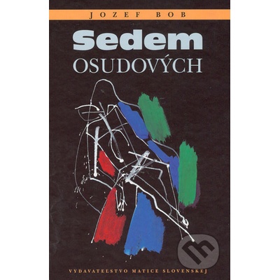 Sedem osudových - Jozef Bob, Ľudovít Hološka