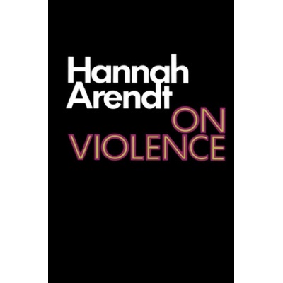 On Violence - Arendt Hannah