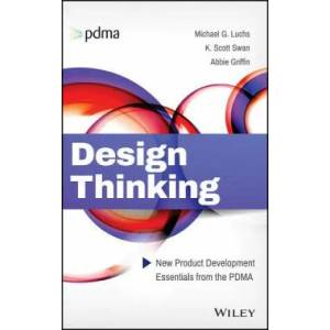 Design Thinking - New Product Development Essentials from the PDMA | Abbie Griffin, Charles H. Noble, Serdar S. Durmusoglu (2016)