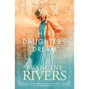 Her Daughter's Dream | Francine Rivers (ISBN: 9781496441850)