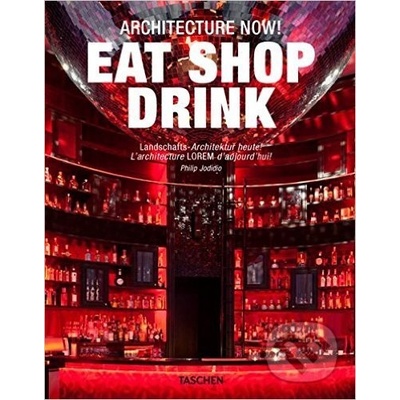 Architecture Now! Eat Shop Drink - Philip Jodidio