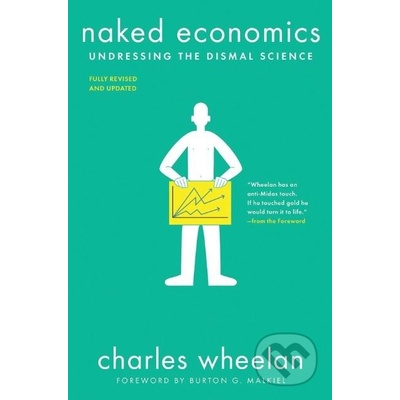 Naked Economics - Undressing the Dismal Science Wheelan Charles Dartmouth CollegePaperback / softback