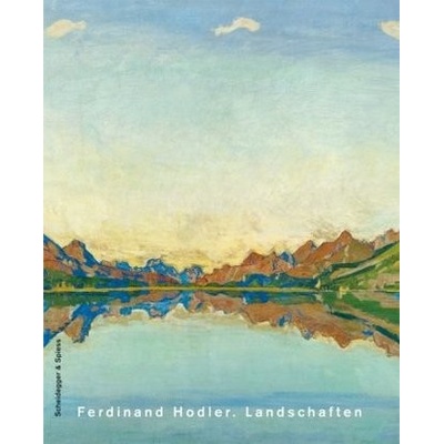Ferdinand Hodler. Landschaften - Bezzola, Tobia