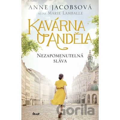 Kavárna U Anděla 6: Nezapomenutelná sláva - Anne Jacobs