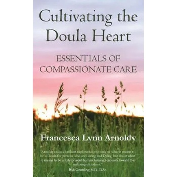 Cultivating the Doula Heart: Essentials of Compassionate Care