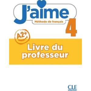 J'aime - Méthode de français - Livre du professeur - Niveau 4 (ISBN: 9782090359008)