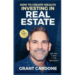 Grant Cardone How To Create Wealth Investing In Real Estate | Grant Cardone (ISBN: 9781945661525)