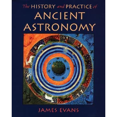 History and Practice of Ancient Astronomy | James Evans
