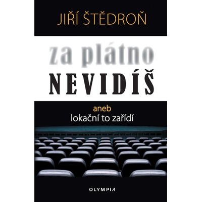Za plátno nevidíš aneb lokační to zařídí - Štědroň Jiří