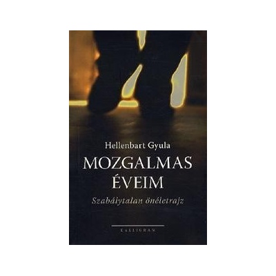 Mozgalamas éveim - Hellenbart Gyula