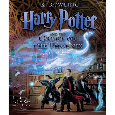 Harry Potter and the Order of the Phoenix: The Illustrated Edition Harry Potter, Book 5 Rowling J. K.