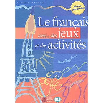 LE FRANCAIS AVEC JEUX Elementaire - TIBERT, S.