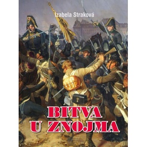 Bitva u Znojma | Izabela Straková (ISBN: 9788074974724)