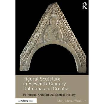 Image 1 of Figural Sculpture in Eleventh-Century Dalmatia and Croatia | Magdalena Skoblar