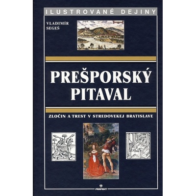 Prešporský pitaval - ilustrované dejiny - Valdimír Segeša