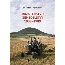 Ministerstvo zemědělství 1938–1989 - Petr Anev, Jiří Fialka