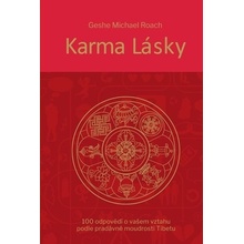 Karma lásky - 100 odpovědí o vašem vztahu podle pradávné moudroti Tibetu - Geshe Michael Roach