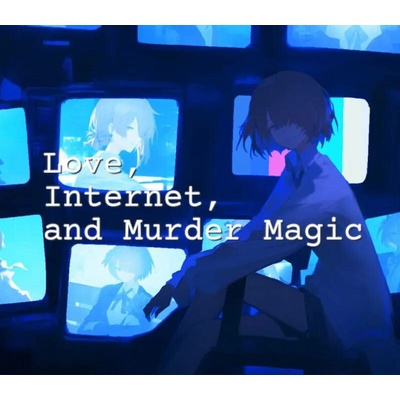 Love, Internet, and Murder Magic