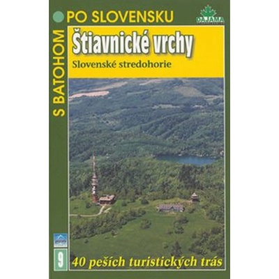 Štiavnické vrchy - S batohem po Slovensku 9: Slovenské stredohorie - Kol.