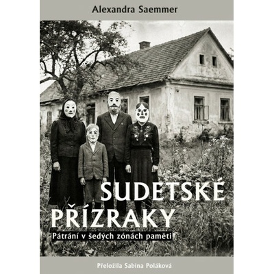 Sudetské přízraky - Pátrání v šedých zónách paměti
