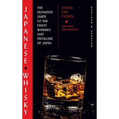 Whisky Rising: The Second Edition: The Definitive Guide to the Finest Whiskies and Distillers of Japan | Van Eycken, Stefan, Meehan, Jim