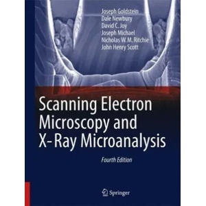 Scanning Electron Microscopy and X-Ray Microanalysis | Joseph Goldstein, Dale E. Newbury, David C. Joy, Joseph R. Michael, Nicholas W. M. Ritchie, John Henry J. Scott (ISBN: 9781493966745)