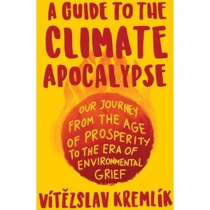 Guide to the Climate Apocalypse | Vítězslav Kremlík, Václav Klaus (ISBN: 9781945884535)