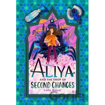 Aliya and the Shop of Second Chances - Laila Rifaat
