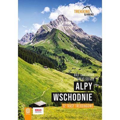 Alpy Wschodnie. 32 wielodniowe trasy trekkingowe