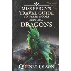Miss Percy's Travel Guide (to Welsh Moors and Feral Dragons) | Quenby Olson (2022)