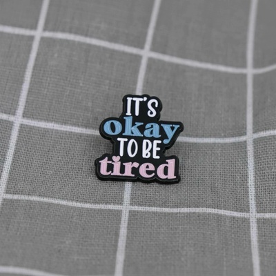 Pinarna It´s okay to be tired / Je v pořádku být unavený