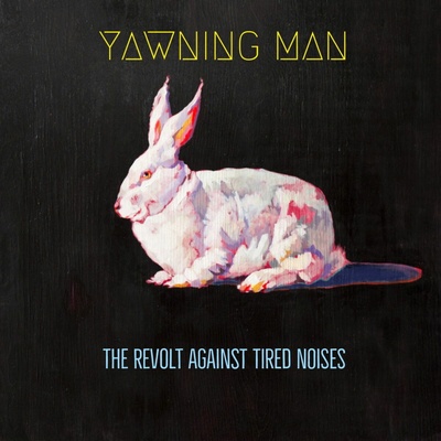 Yawning Man - REVOLT AGAINST TIRED NOSES Vinyl