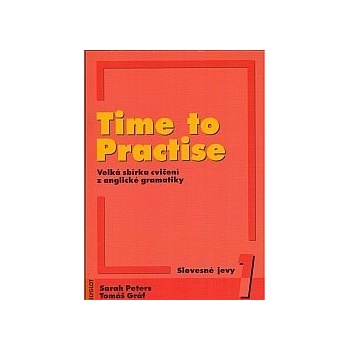 TIME TO PRACTISE 1 SLOVESNÉ JEVY - Tomáš Gráf; Sarah Peters