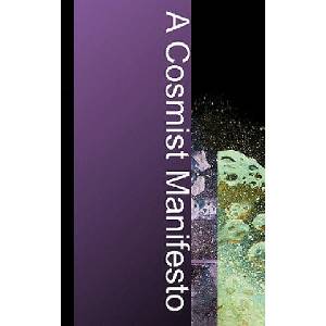 A Cosmist Manifesto: Practical Philosophy for the Posthuman Age (ISBN: 9780984609703)