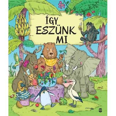 Így eszünk mi