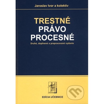 Trestné právo procesné - Jaroslav Ivor
