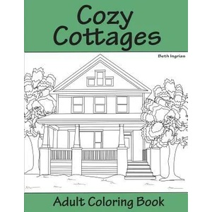Cozy Cottages: Adult Coloring Book | Beth Ingrias (ISBN: 9781945803475)
